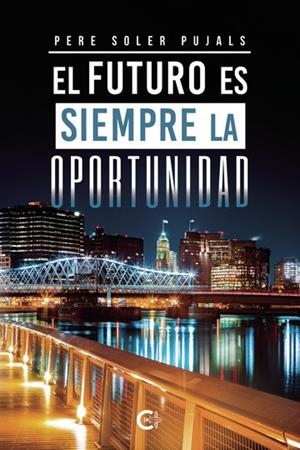 FUTURO ES SIEMPRE LA OPORTUNIDAD, EL | 9788418665783 | SOLER PUJALS, PERE