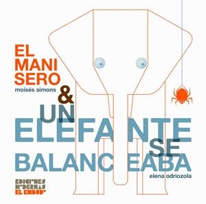MANISERO, EL / UN ELEFANTE SE BALANCEABA | 9788412247558 | ODRIOZOLA BELASTEGUI, ELENA