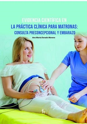 EVIDENCIA CIENTÍFICA EN LA PRÁCTICA CLÍNICA PARA MATRONAS: | 9788418418761 | DORADO MORENO, ANA MARIA