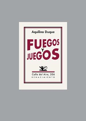 FUEGOS Y JUEGOS | 9788418387968 | DUQUE, AQUILINO