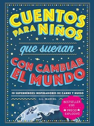 CUENTOS PARA NIÑOS QUE SUEÑAN CON CAMBIAR EL MUNDO (ED. EN RÚSTICA) | 9788418538728 | MARVEL, G. L.