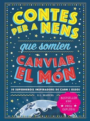 CONTES PER A NENS QUE SOMIEN CANVIAR EL MÓN | 9788418538841 | MARVEL, G. L.