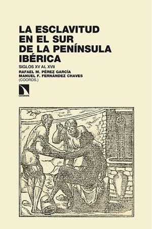 ESCLAVITUD EN EL SUR DE LA PENÍNSULA IBÉRICA, LA | 9788413522968 | FERNANDEZ /PEREZ