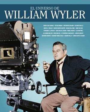 UNIVERSO DE WILLIAM WYLER, EL | 9788418181269 | ARRANZ, DAVID FELIPE/ARRIBAS, VÍCTOR/BELINCHÓN, GREGORIO/CAVALLO, ASCANIO/FIDALGO, MIGUELA./GARCÍA G