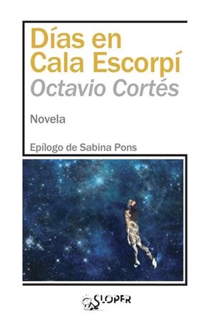 DÍAS EN CALA ESCORPÍ | 9788417200442 | CORTES OLIVERAS, OCTAVIO