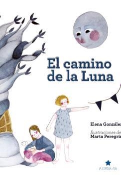 CAMINO DE LA LUNA, EL | 9788494963971 | GONZALEZ, ELENA / PEREGRINA, MARTA