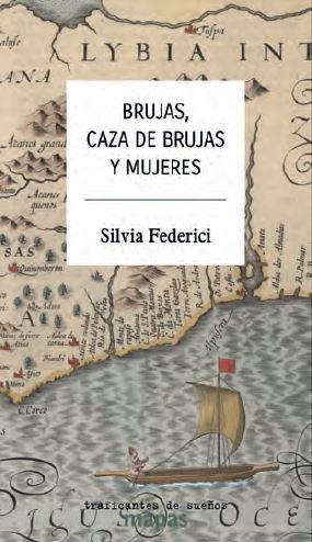 BRUJAS, CAZA DE BRUJAS Y MUJERES | 9788412339871 | FEDERICI, SILVIA