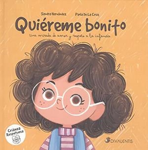 QUIÉREME BONITO | 9788494565878 | DE LA CRUZ SÁNCHEZ, PAOLA / HERNÁNDEZ SÁEZ, SANDRA