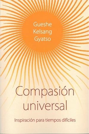 COMPASIÓN UNIVERSAL | 9788418727009 | KELSANG GYATSO, GUESHE