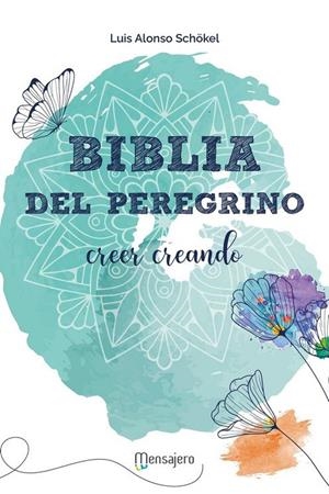 BIBLIA DEL PEREGRINO, LA (CREER CREANDO ILUSTRADA ESTUCHE) | 9788427145016 | SCHÖKEL, LUIS ALONSO
