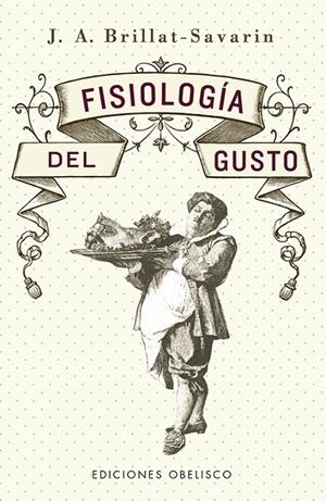 FISIOLOGÍA DEL GUSTO | 9788491117667 | BRILLAT-SAVARIN, JEAN ANTHELME