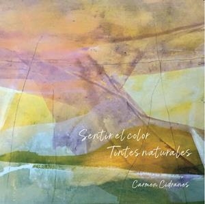 SENTIR EL COLOR. TINTES NATURALES | 9788418919022 | CIDRANES, CARMEN