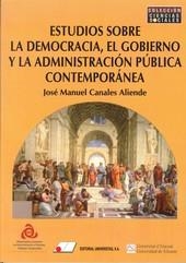 ESTUDIOS SOBRE DEMOCRACIA, EL GOBIERNO Y ADMINISTRACIÓN PÚBLICA CONTEMPORÁNEA | 9788479910068 | CANALES ALIENDE, JOSÉ MANUEL