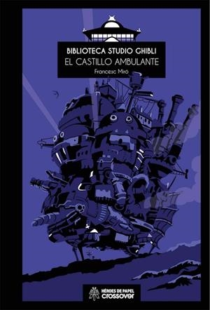 BIBLIOTECA STUDIO GHIBLI 04 : EL CASTILLO AMBULANTE | 9788417649821 | MIRÓ, FRANCESC