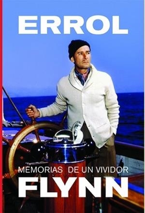 MEMORIAS DE UN VIVIDOR. ERROL FLYNN | 9788412379198 | FLYNN, ERROL