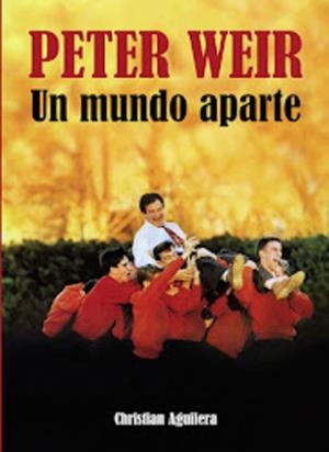 PETER WEIR, UN MUNDO APARTE | 9788412438109 | AGUILERA, CHRISTIAN