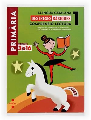 DESTRESES BÀSIQUES COMPRENSIÓ LECTORA LLENGUA CATALANA 1. PROJECTE 3.16 | 9788466115285