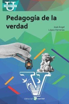 PEDAGOGÍA DE LA VERDAD | 9788478848652 | LÓPEZ HERRERÍAS, JOSÉ ÁNGEL