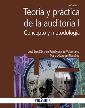 TEORÍA Y PRÁCTICA DE LA AUDITORÍA I | 9788436845259 | SÁNCHEZ FERNÁNDEZ DE VALDERRAMA, JOSÉ LUIS / ALVARADO RIQUELME, MARÍA