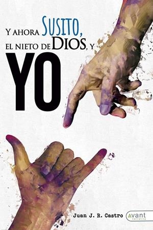 ¡Y AHORA SUSITO! EL NIETO DE DIOS Y YO | 9788418844386 | RODRÍGUEZ CASTRO, JUAN J.
