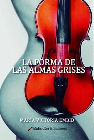 FORMA DE LAS ALMAS GRISES, LA | 9788418633386 | EMBID, MARÍA VICTORIA