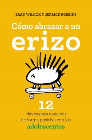 COMO ABRAZAR A UN ERIZO | 9788416622573 | WILCOX, BRAD / ROBBINS, JERRICK