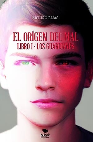 ORIGEN DEL MAL, EL - LIBRO I : LOS GUARDIANES | 9788468560472 | ELÍAS, ARTURO