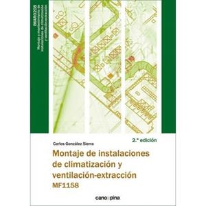 MF1158 MONTAJE DE INSTALACIONES DE CLIMATIZACIÓN Y VENTILACIÓN-EXTRACCIÓN 2.ª EDICIÓN | 9788418430398 | GONZALEZ SIERRA, CARLOS