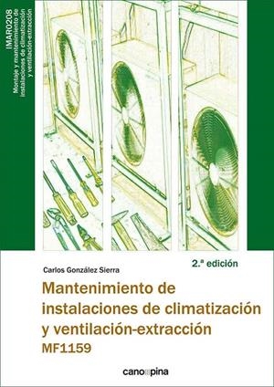 MF1159 MANTENIMIENTO DE INSTALACIONES DE CLIMATIZACIÓN Y VENTILACIÓN-EXTRACCIÓN 2.ª EDICIÓN | 9788418430404 | GONZALEZ SIERRA, CARLOS