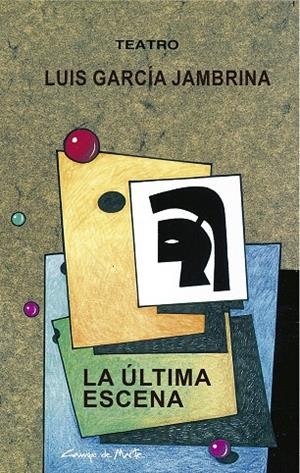 ULTIMA ESCENA, LA | 9788416822317 | GARCIA JAMBRINA, LUIS