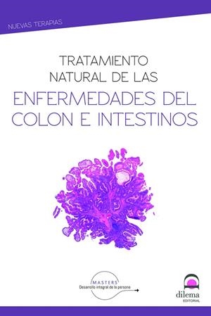 TRATAMIENTO NATURAL DE ENFERMEDADES DEL COLON E INTESTINOS | 9788498275353 | DESARROLLO INTEGRAL DE LA PERSONA, MASTERS