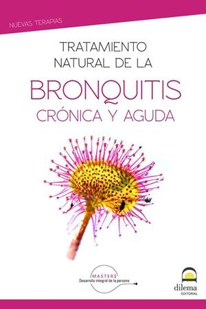 TRATAMIENTO NATURAL DE LA BRONQUITIS CRÓNICA Y AGUDA | 9788498275445 | DESARROLLO INTEGRAL DE LA PERSONA, MASTERS