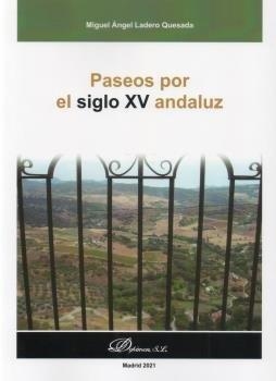 PASEOS POR EL SIGLO XV ANDALUZ | 9788413776552 | LADERO QUESADA, MIGUEL ANGEL