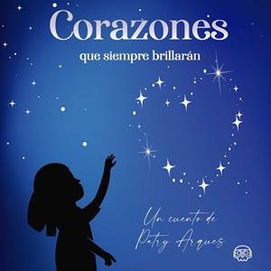 CORAZONES QUE SIEMPRE BRILLARÁN | 9788418383816 | ARQUES, PATRY