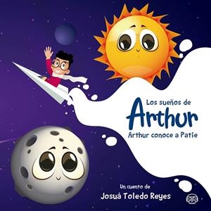 SUEÑOS DE ARTHUR, LOS | 9788418824098 | TOLEDO REYES, JOSUÁ