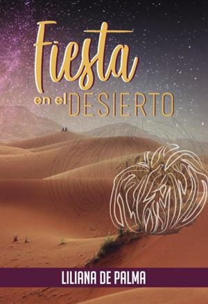 FIESTA EN EL DESIERTO | 9788413867274 | DE PALMA, LILIANA