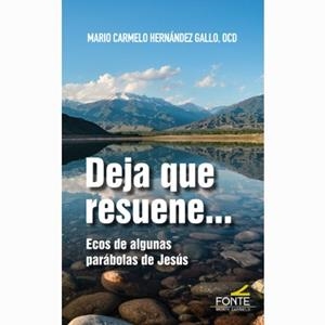 DEJA QUE RESUENE. ECOS DE ALGUNAS PARABOLAS DE JESUS | 9788418303685 | HERNANDEZ GALLO, MARIO C.