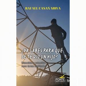 YA SABES PARA QUE SE TE DIO UN HIJO | 9788418303722 | CASAÑ MOYA, RAFAEL