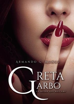 GRETA GARBO, LA MUJER QUE MÁS AMÉ | 9788418503474 | G. MUÑOZ, ARMANDO