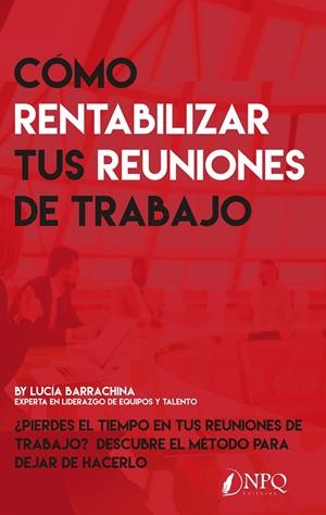COMO RENTABILIZAR TUS REUNIONES DE TRABAJO | 9788417257002 | BARRACHINA, LUCIA