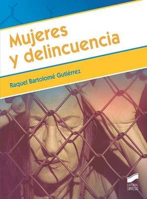 MUJERES Y DELINCUENCIA | 9788413571256 | BARTOLOMÉ GUTIERREZ, RAQUEL