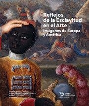 REFLEJOS DE LA ESCLAVITUD EN EL ARTE | 9788418614880