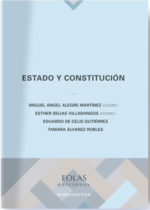 ESTADO Y CONSTITUCIÓN | 9788418718274 | DE CELIS GUTIÉRREZ, EDUARDO / ÁLVAREZ ROBLES, TAMARA