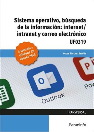 SISTEMA OPERATIVO, BÚSQUEDA DE LA INFORMACIÓN: INTERNET / INTRANET Y CORREO ELECTRONICO | 9788413660639 | SÁNCHEZ ESTELLA, ÓSCAR