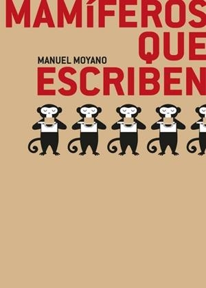 MAMÍFEROS QUE ESCRIBEN | 9788494848018 | MOYANO ORTEGA, MANUEL