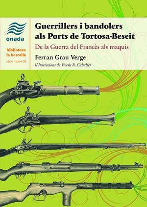 GUERRILLERS I BANDOLERS ALS PORTS DE TORTOSA-BESEIT | 9788418634437 | GRAU VERGE, FERRAN
