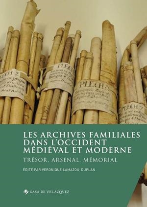 ARCHIVES FAMILIALES DANS L'OCCIDENT MÉDIÉVAL ET MODERNE, LES. TRÉSOR, ARSENAL, MÉMORIAL | 9788490963340 | VARIOS AUTORES
