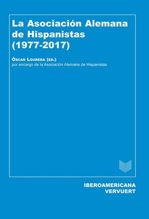 ASOCIACIÓN ALEMANA DE HISPANISTAS (1977-2017), LA | 9788416922215