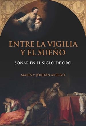ENTRE LA VIGILIA Y EL SUEÑO | 9788416922253 | JORDAN ARROYO, MARIA V.