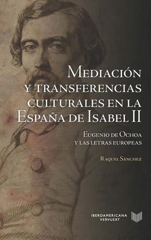 MEDIACIÓN Y TRANSFERENCIAS CULTURALES EN LA ESPAÑA DE ISABEL II | 9788416922277 | SANCHEZ, RAQUEL